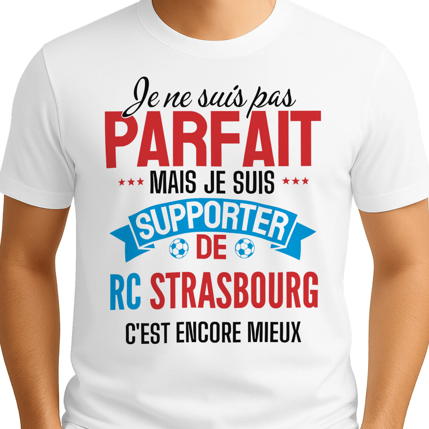 je ne suis pas parfait mais je suis supporter de rc strasbourg c'est encore mieux