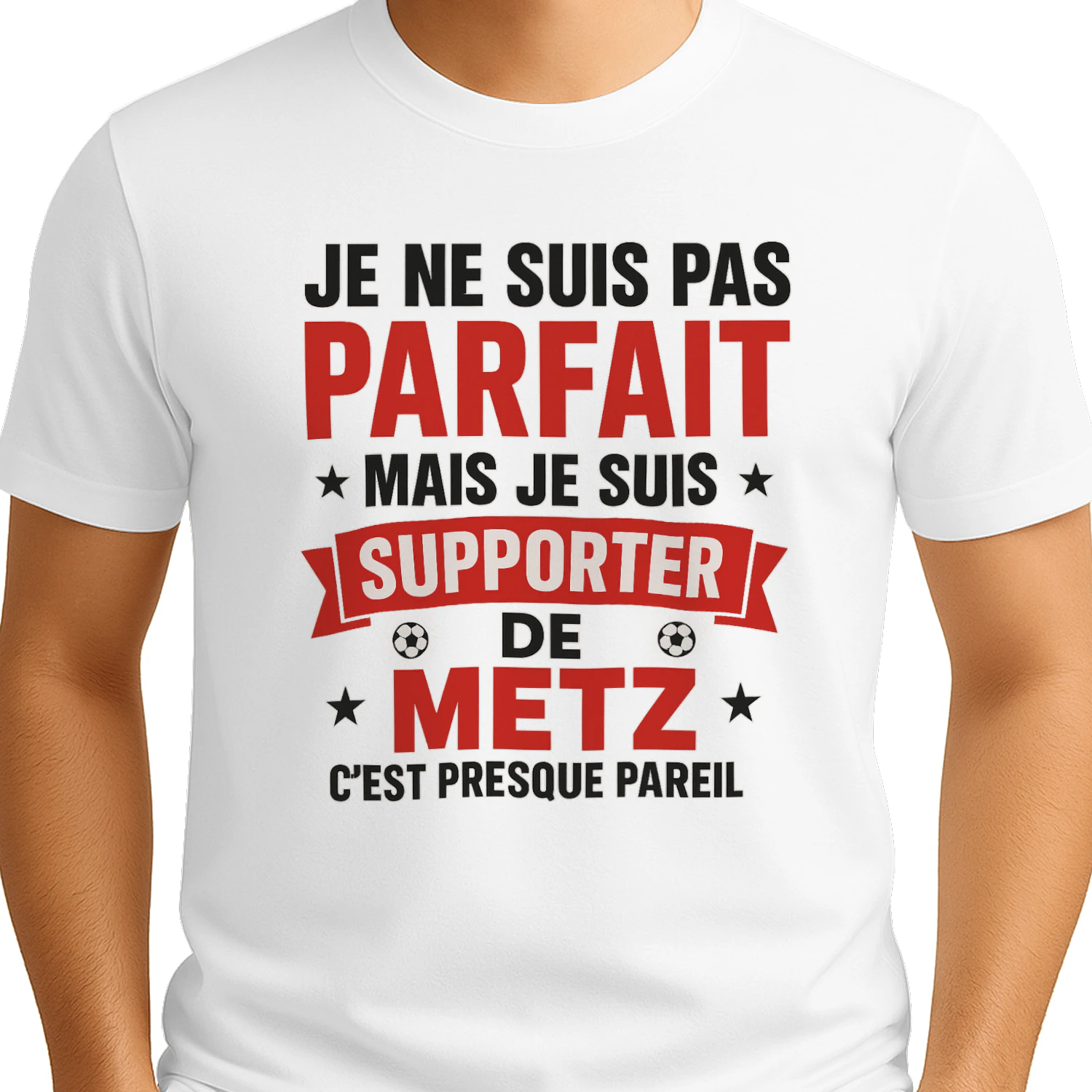 je ne suis pas parfait mais je suis supporter de metz c'est presque pareil