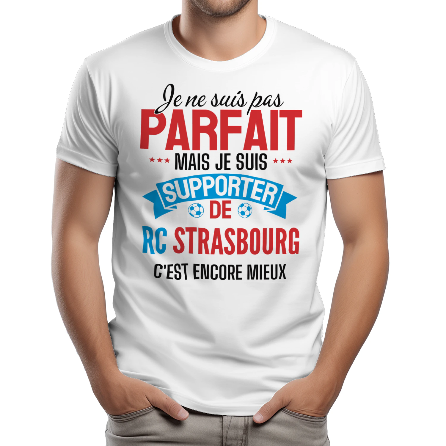 je ne suis pas parfait mais je suis supporter de rc strasbourg c'est encore mieux