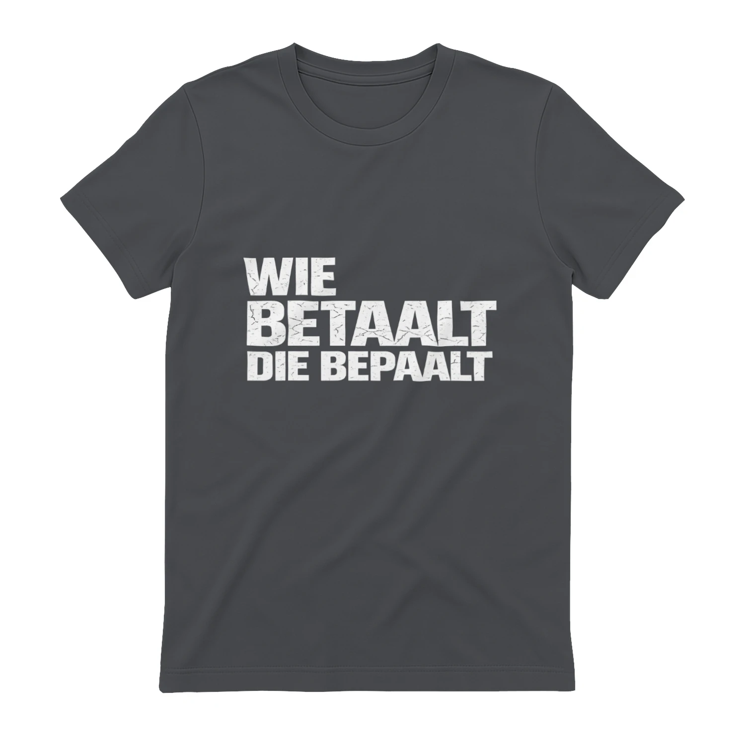 WIE_BETAALT_DIE_BEPAALT_TSHIRT