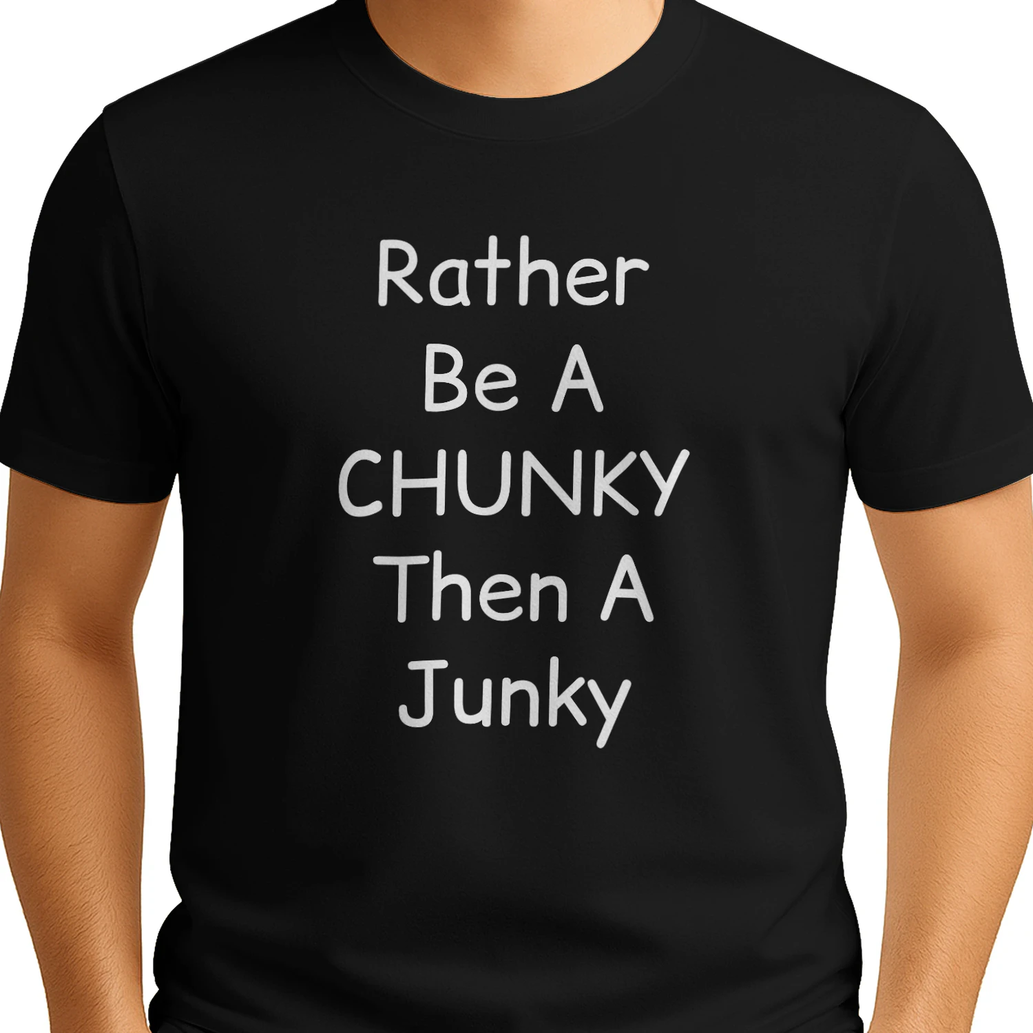 Rather Be a Chunky Than a Junky funny quote T-Shirt