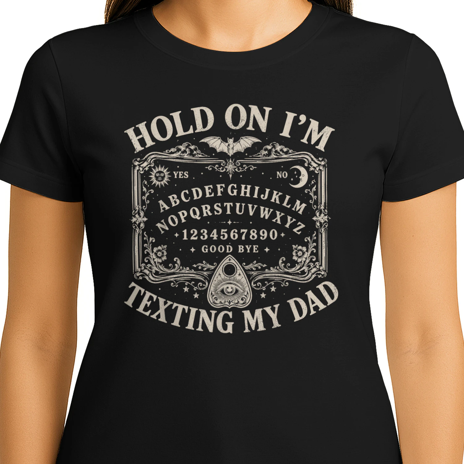 Hold On I'm Texting My Dad Ouija Board Funny Women Men T-Shirt