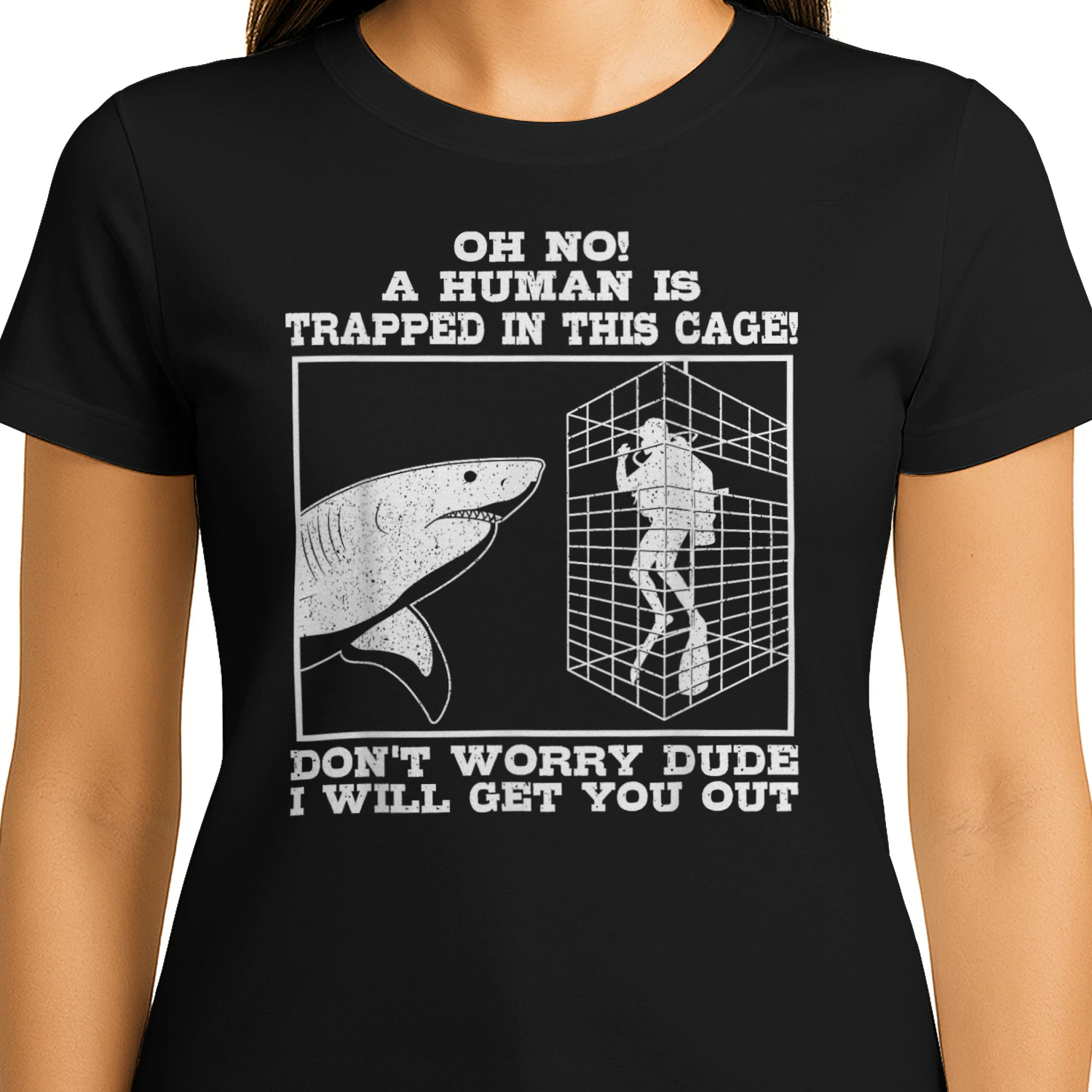 Shark Oh No A Human is Trapped in This Cage Don't Worry Dude T-Shirt