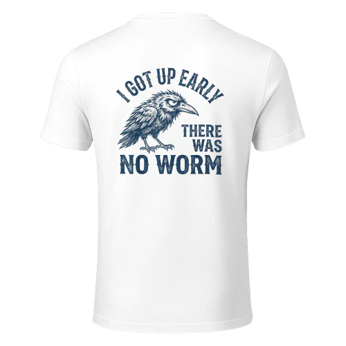 I got up Early There was no Worm T-Shirt