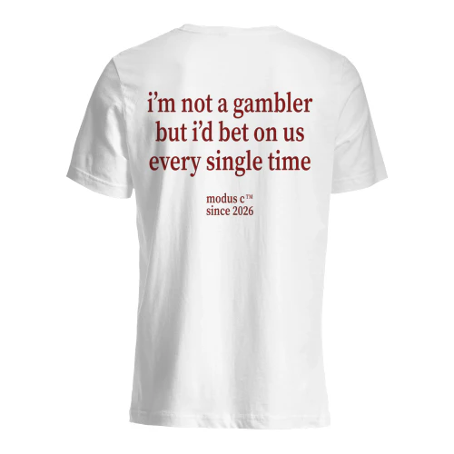 I'm Not A Gambler But I'd Bet On Us