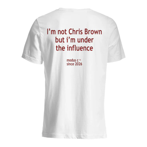 I'm Not Chris Brown But I'm Under The Influence