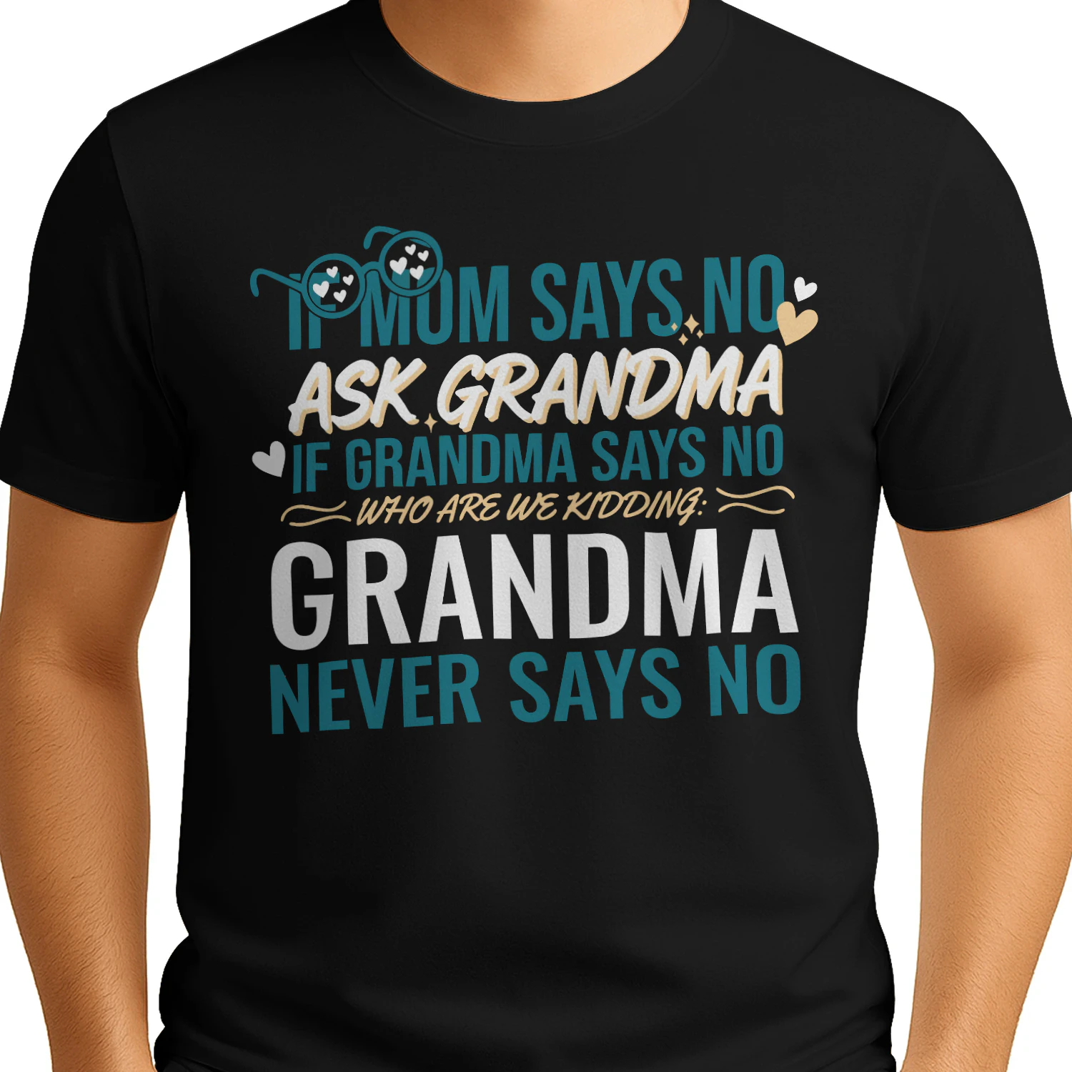 If Mom Says No Ask Grandma Grandma Never Says No Funny Family Classic Unisex T-shirt