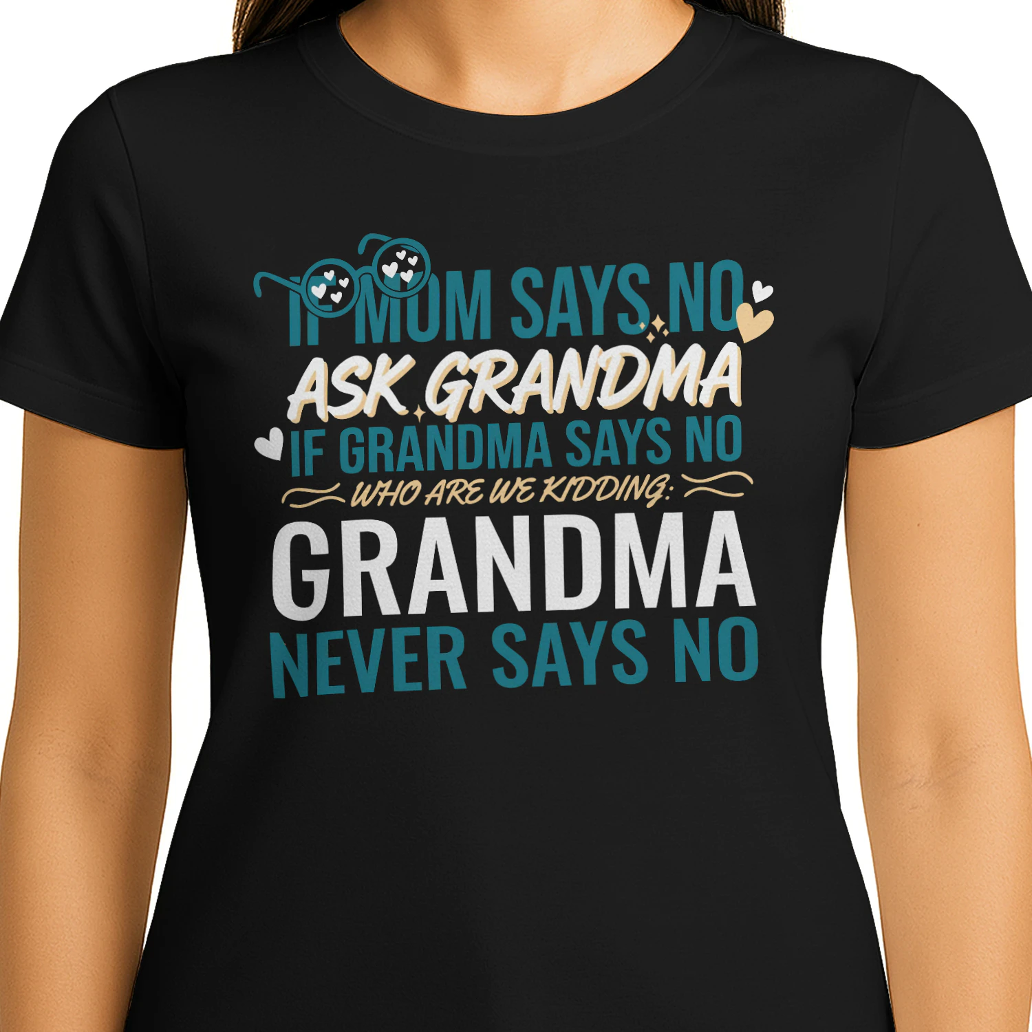 If Mom Says No Ask Grandma Grandma Never Says No Funny Family Classic Unisex T-shirt