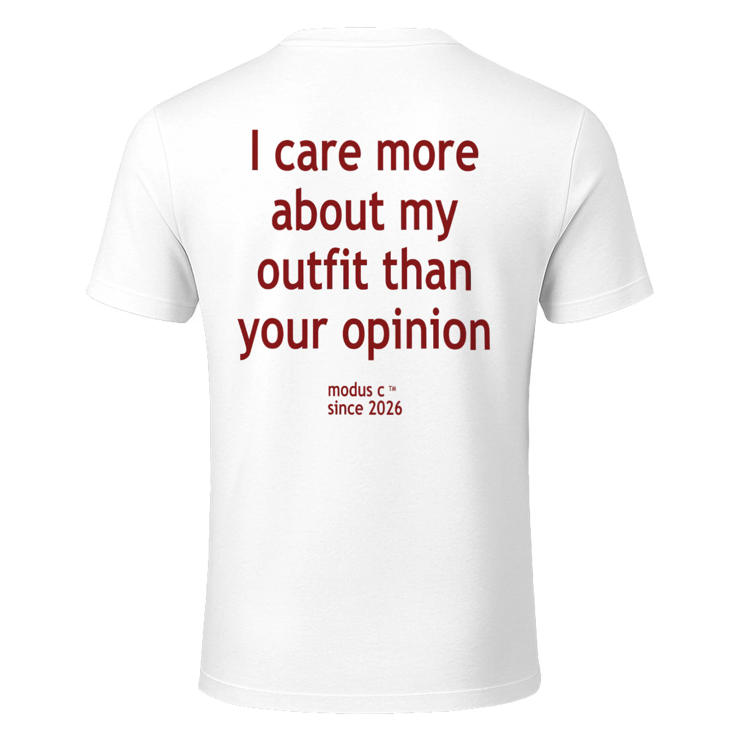 I Care More About My Outfit Than Your Opinion Funny Sassy Classic Unisex T-shirt