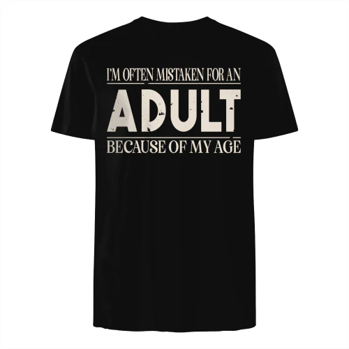 Funny I'm often mistaken for an Adult