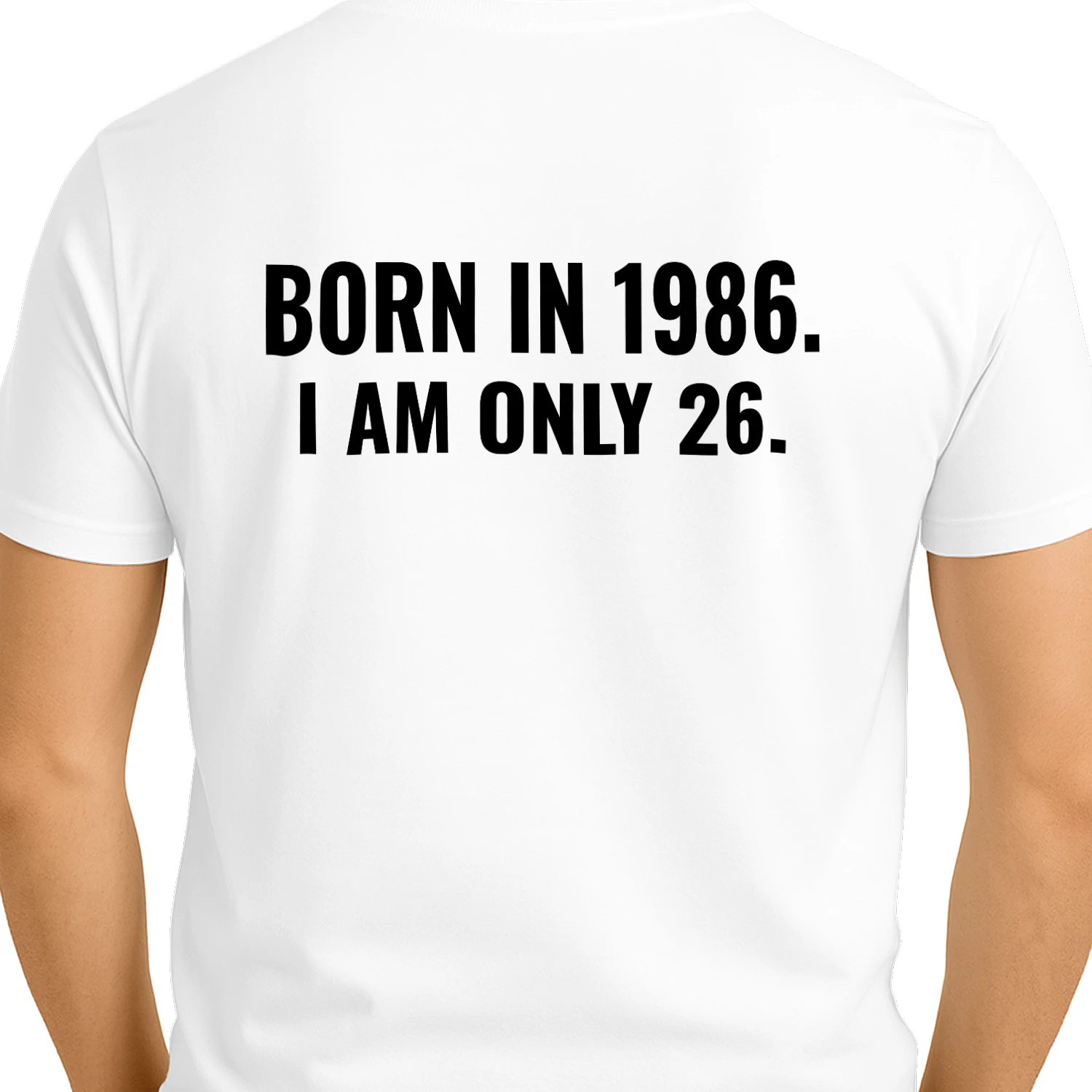 Born in 1986 I am only 26 Classic Unisex T-shirt