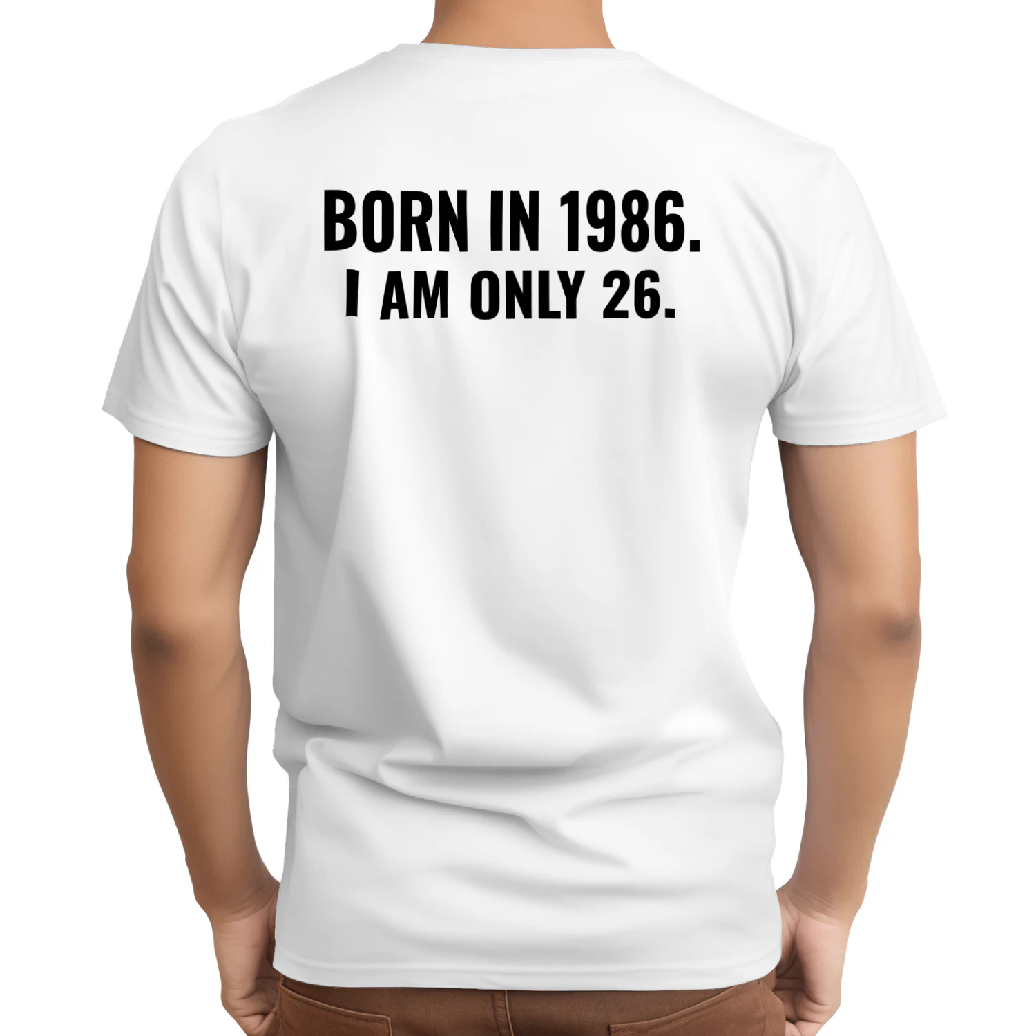 Born in 1986 I am only 26 Classic Unisex T-shirt