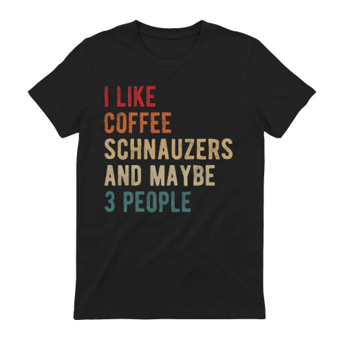 I Like Schnauzers And Coffee