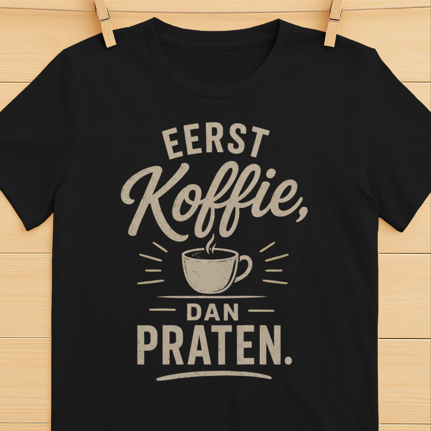Eerst Koffie, Dan Praten – Grappig Koffie T-Shirt | Vintage Design