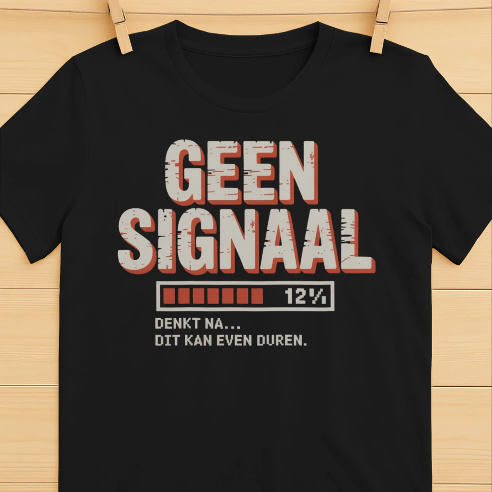 GEEN SIGNAAL – Denkt Na... Dit Kan Even Duren | Grappig Nederlands T-Shirt