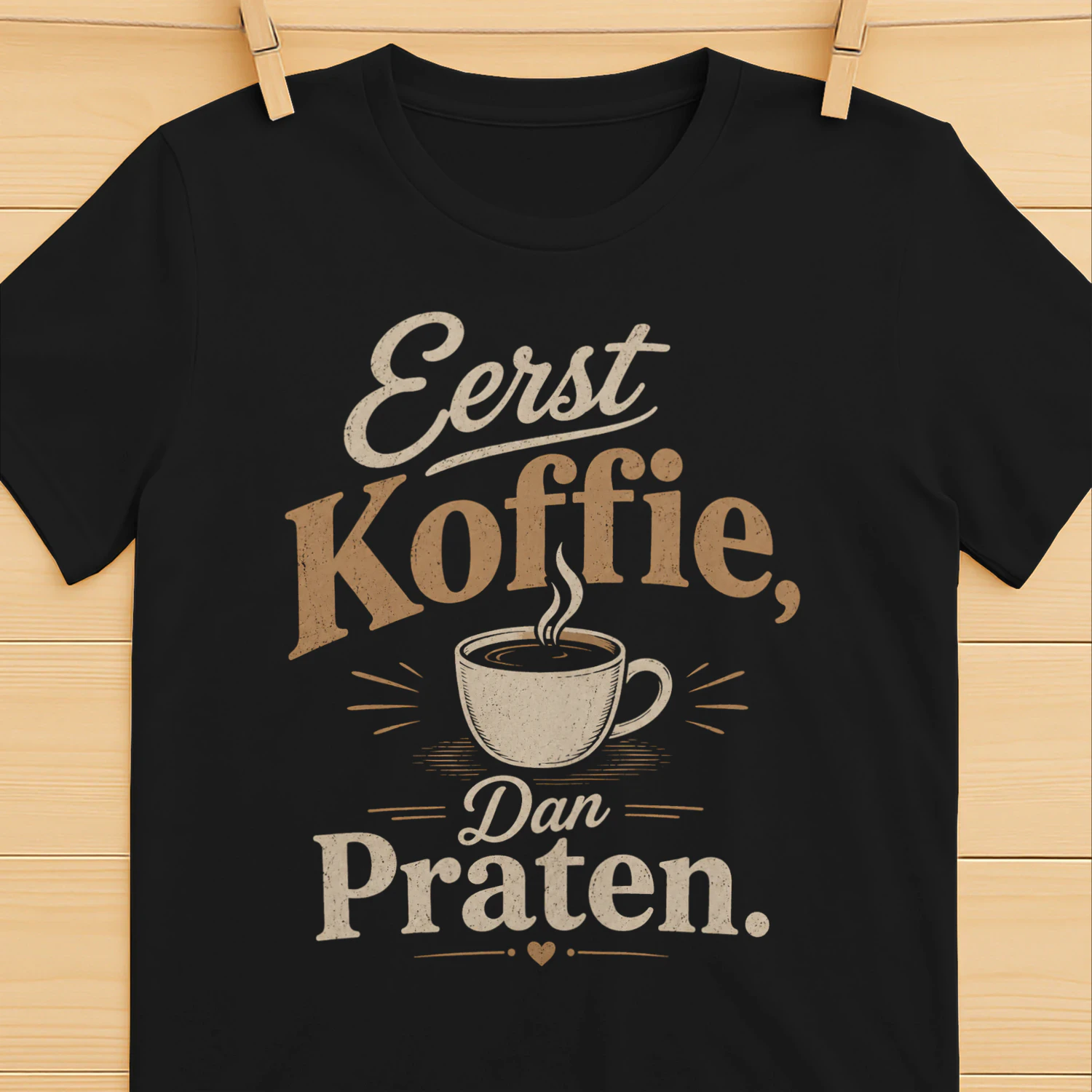 Eerst Koffie, Dan Praten – Grappig Koffie T-Shirt | Vintage Design