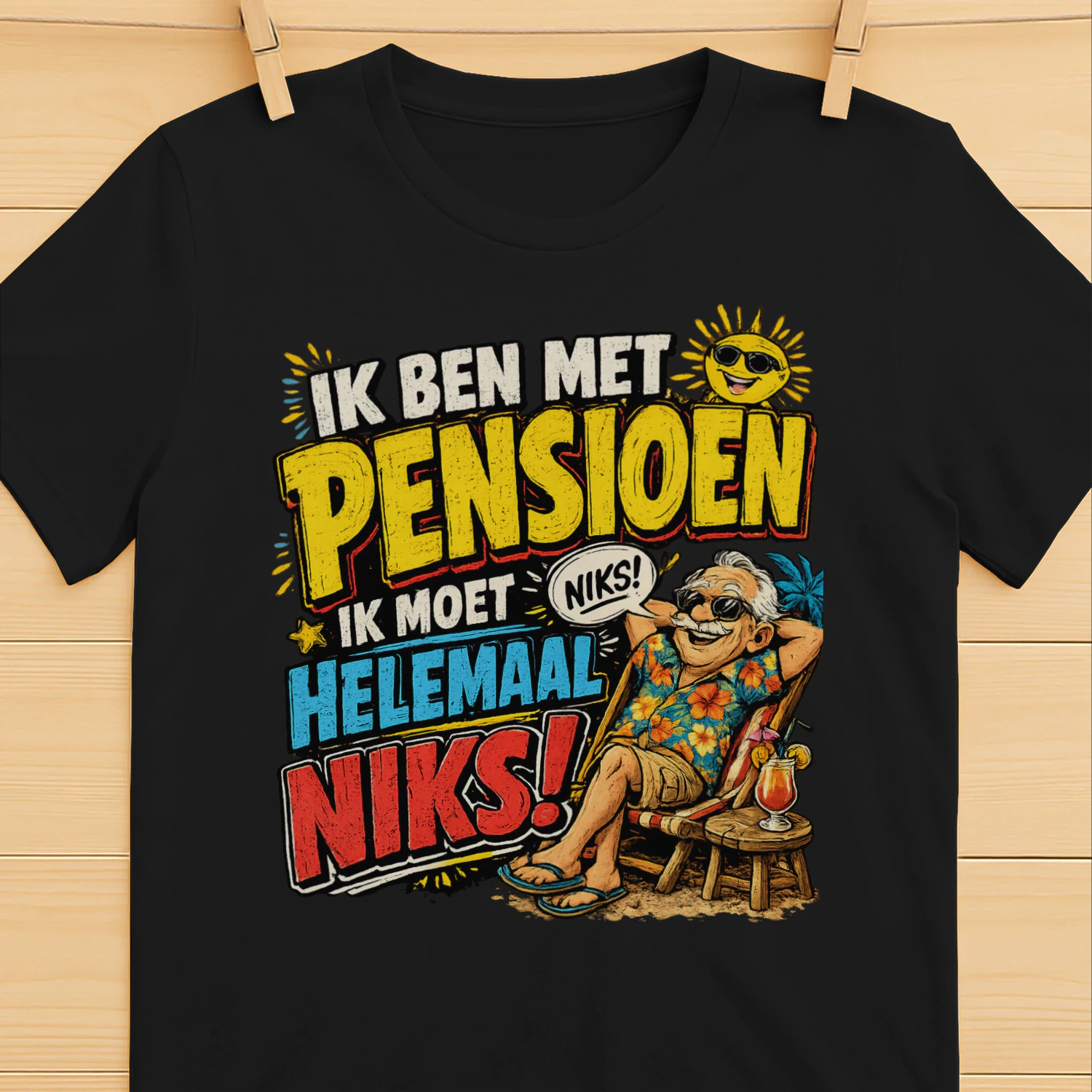 Ik Ben Met Pensioen – Ik Moet Helemaal Niks! | Grappig Pensioen T-Shirt
