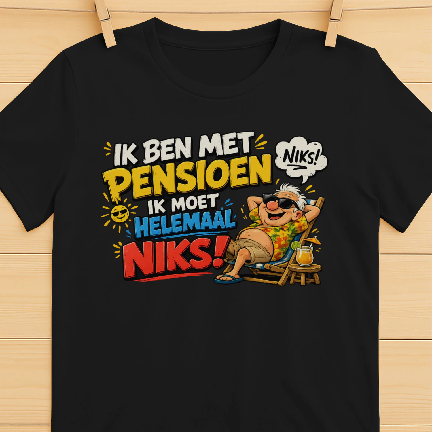 Ik Ben Met Pensioen – Ik Moet Helemaal Niks! | Grappig Pensioen T-Shirt