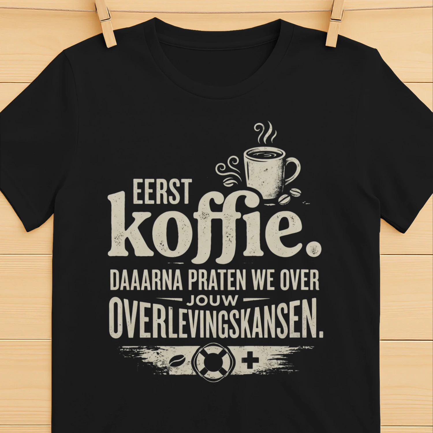 Eerst Koffie. Daarna Praten We Over Jouw Overlevingskansen. – Grappig Koffie T-Shirt