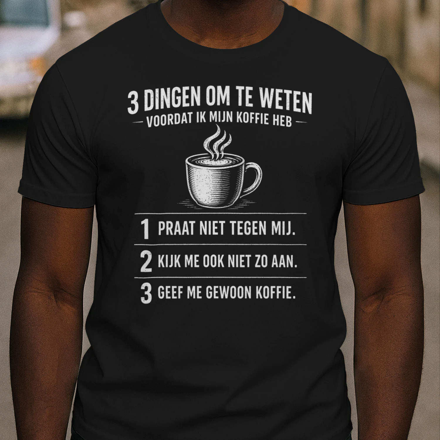 3 Dingen Om Te Weten Voordat Ik Mijn Koffie Heb | Grappig Koffie T-Shirt voor Koffieliefhebbers