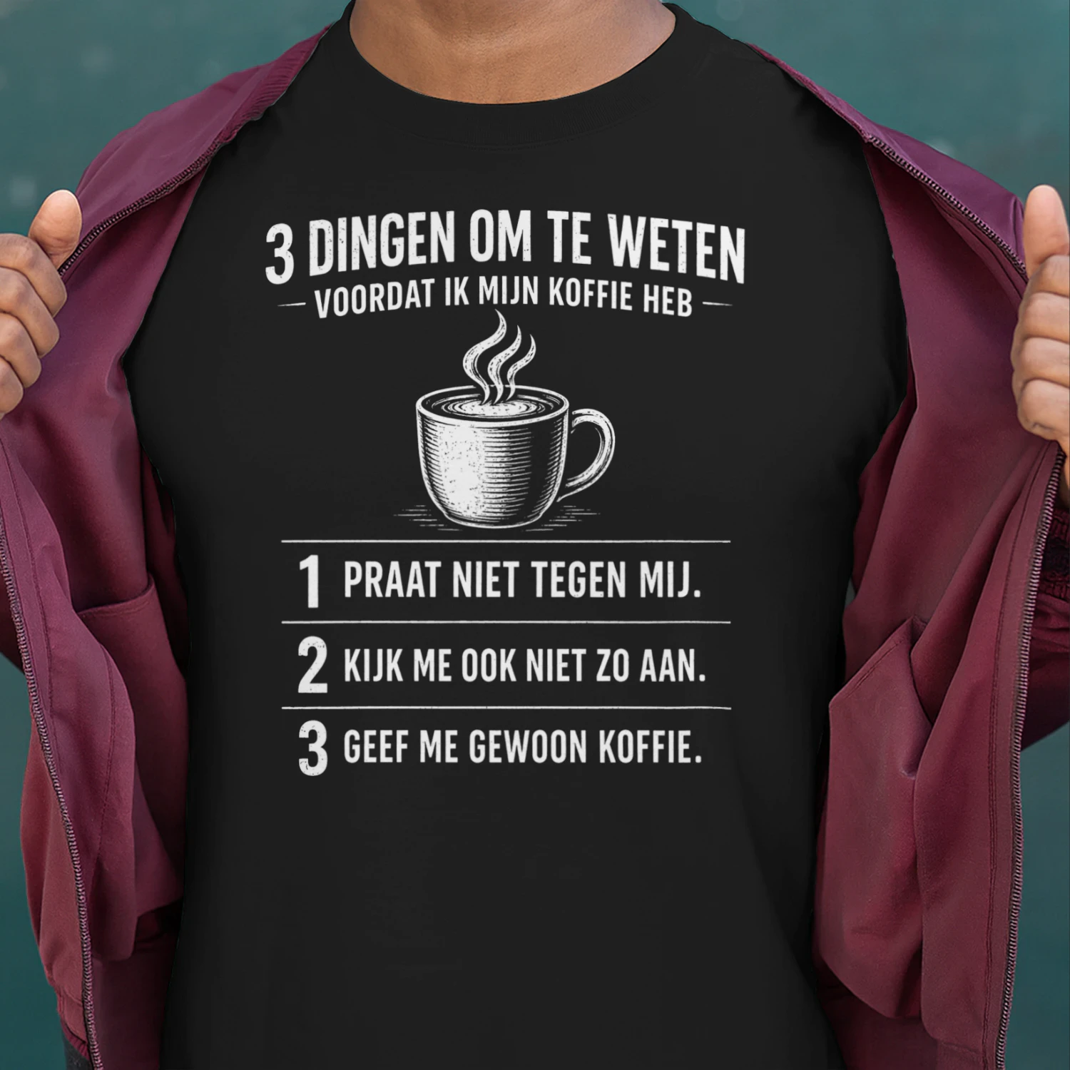 3 Dingen Om Te Weten Voordat Ik Mijn Koffie Heb | Grappig Koffie T-Shirt voor Koffieliefhebbers