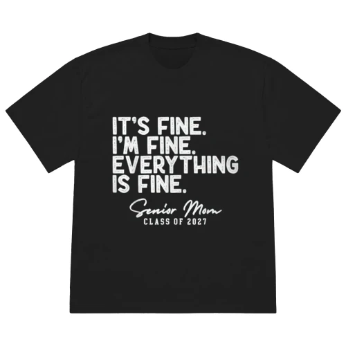  I'm Fine Everything is Fine Senior Mom Class of 2027 