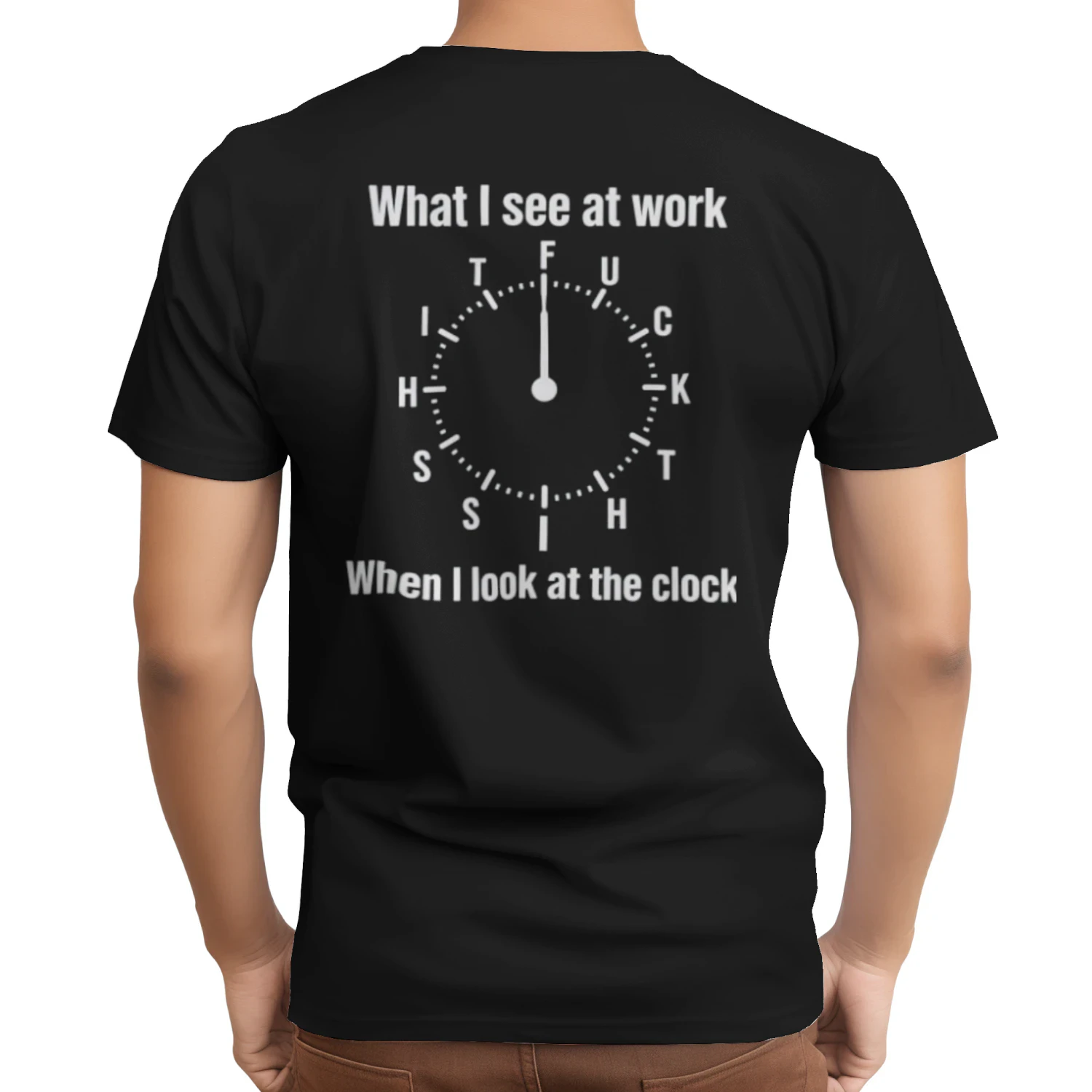 What I see at work TFU C K T Lens When I look at the clock H S Classic Unisex T-shirt