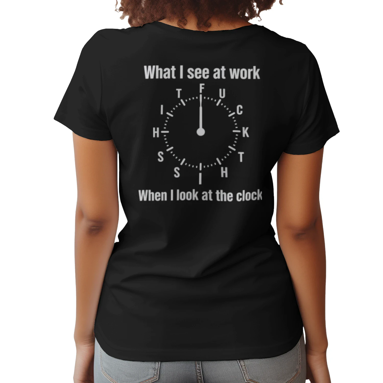What I see at work TFU C K T Lens When I look at the clock H S Classic Unisex T-shirt