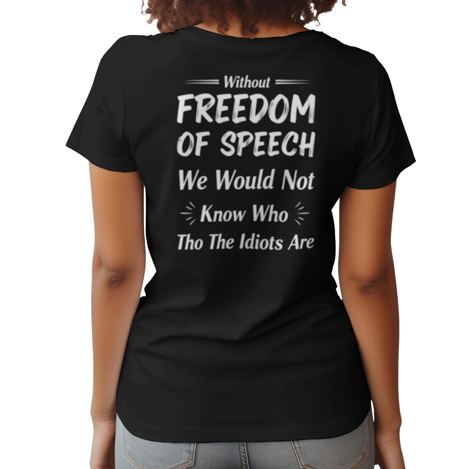 Without freedom of speech we would not know who the idiots are Classic Unisex T-shirt
