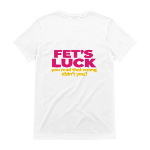 Fet’s Luck – You Read That Wrong Funny T-Shirt