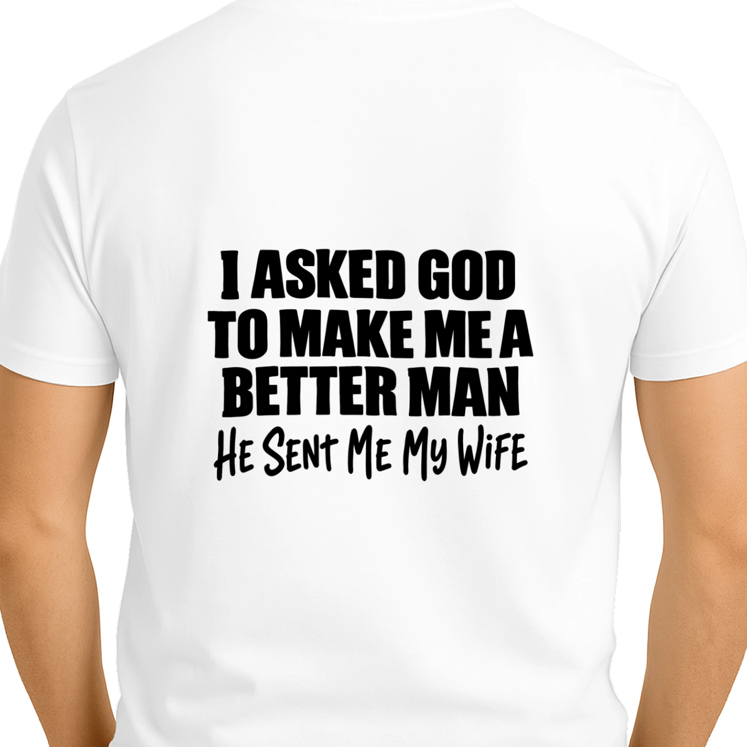 God Sent Me My Wife – Better Man T-Shirt
