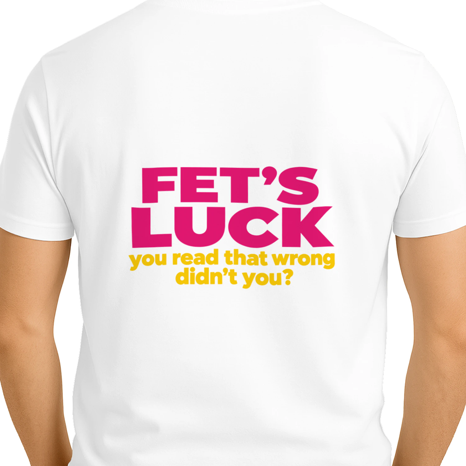 Fet’s Luck – You Read That Wrong Funny T-Shirt