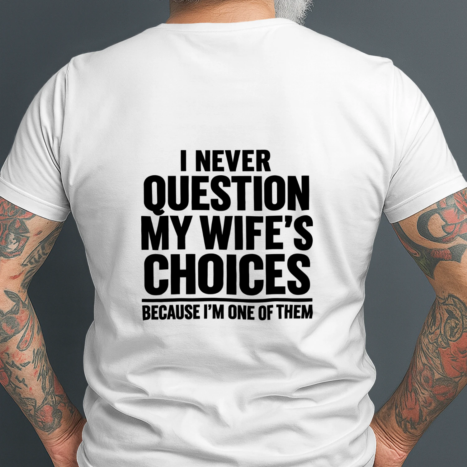 Never Question My Wife’s Choices – Funny Husband T-Shirt