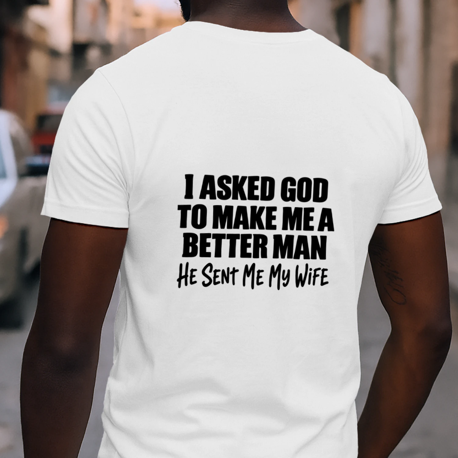 God Sent Me My Wife – Better Man T-Shirt