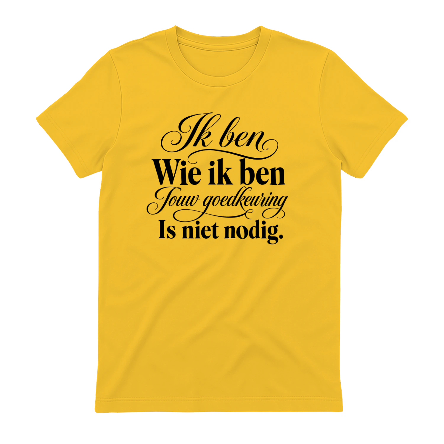 Ik ben wie ik ben Jouw goedkeuring is niet nodig