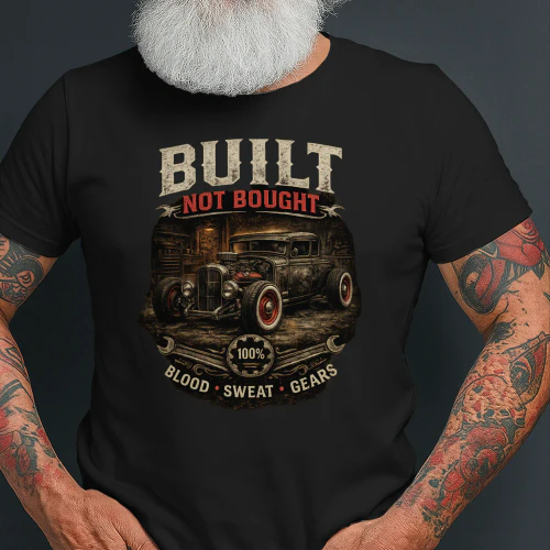 Built Not Bought Blood Sweat Gears