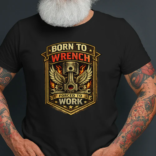 Born To Wrench Forced To Work
