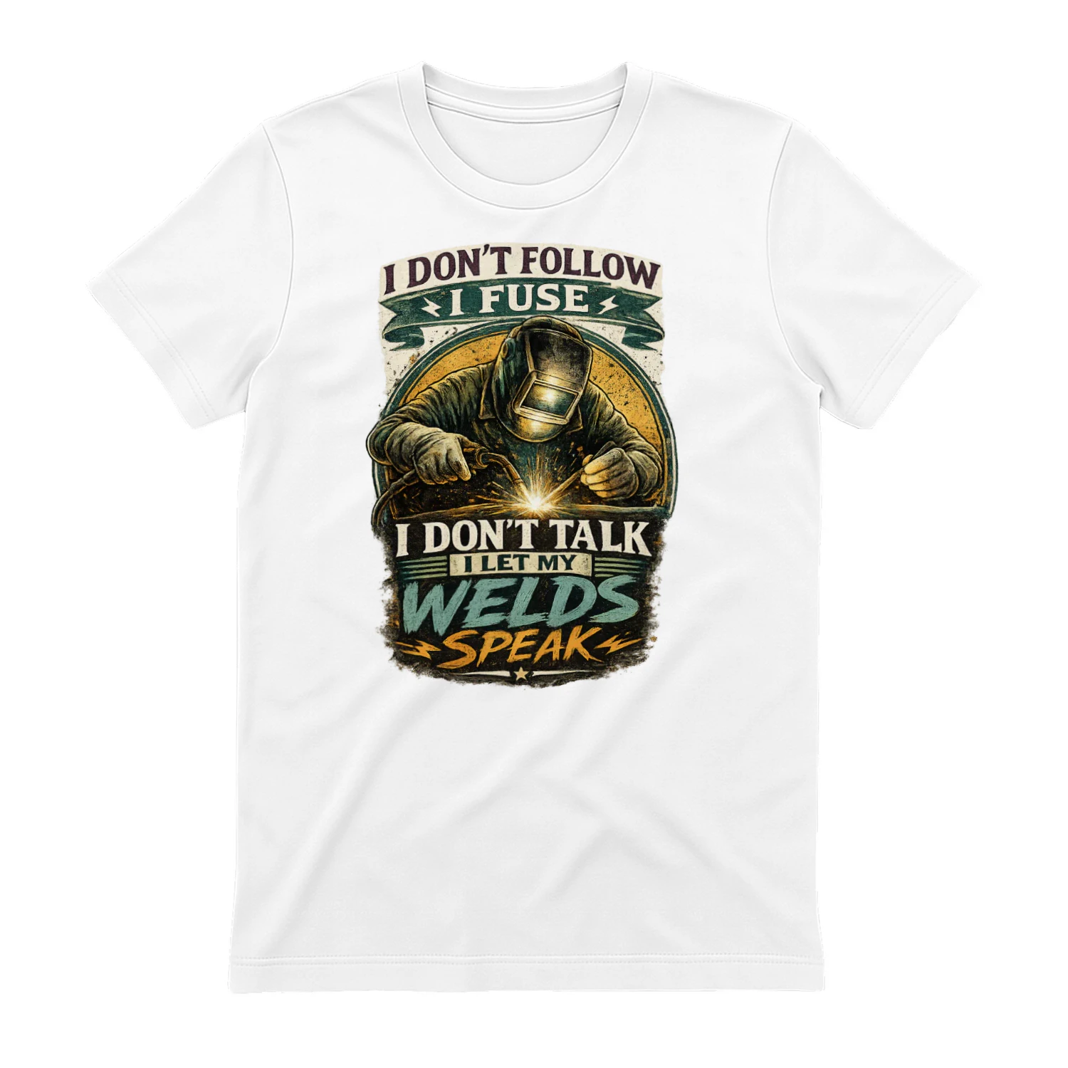 I Don't Talk I Let My Welds Speak T-Shirt | Vintage Welder Tee | Funny Welding Shirt