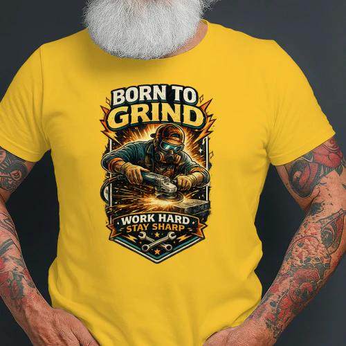 Born To Grind Work Hard Stay Sharp