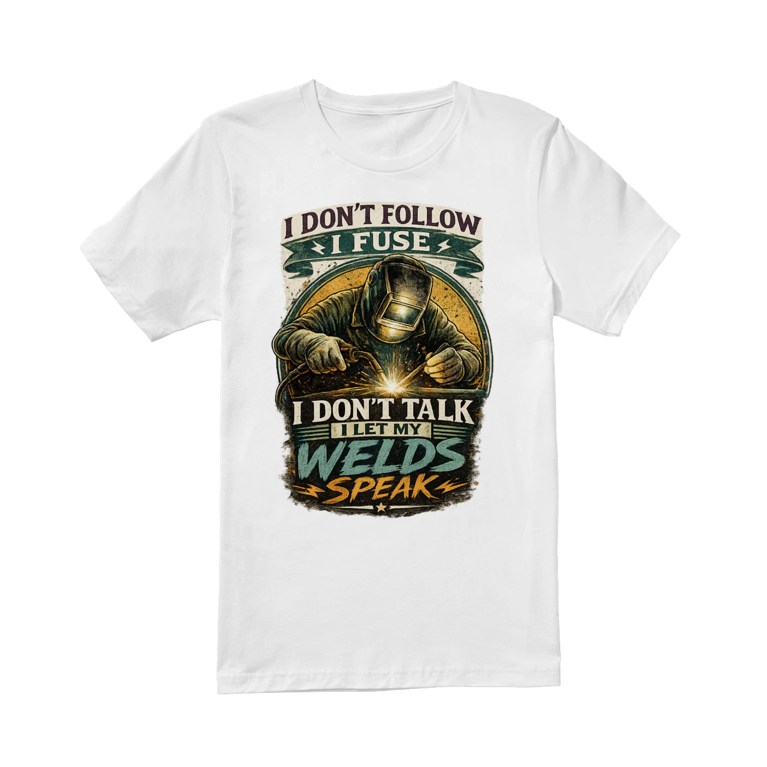 I Don't Talk I Let My Welds Speak T-Shirt | Vintage Welder Tee | Funny Welding Shirt