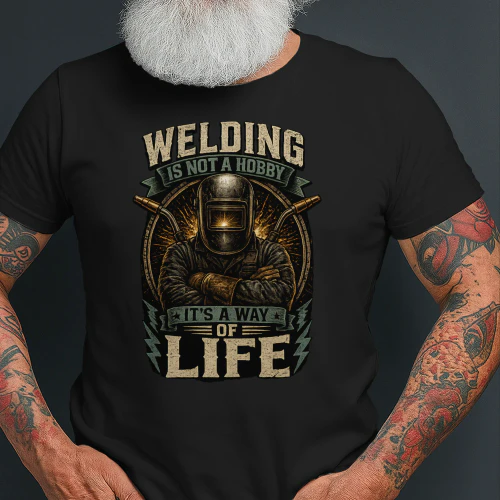 Welding Is Not A Hobby It's A Way Of Life