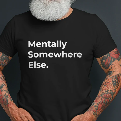 Mentally Somewhere Else Graphic T-Shirt | Minimalist Unisex Tee