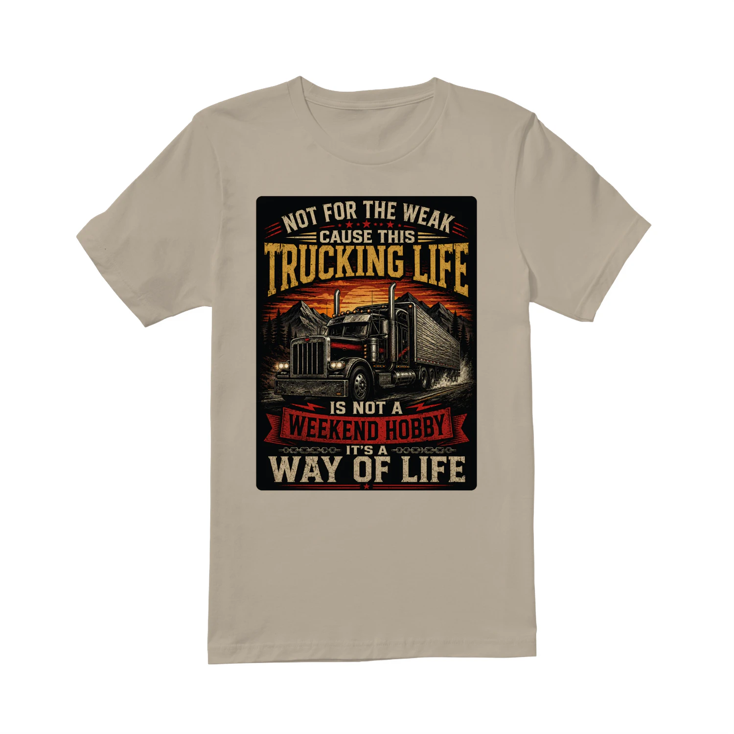 Not For The Weak Trucking Life T-Shirt | Truck Driver Way of Life Tee