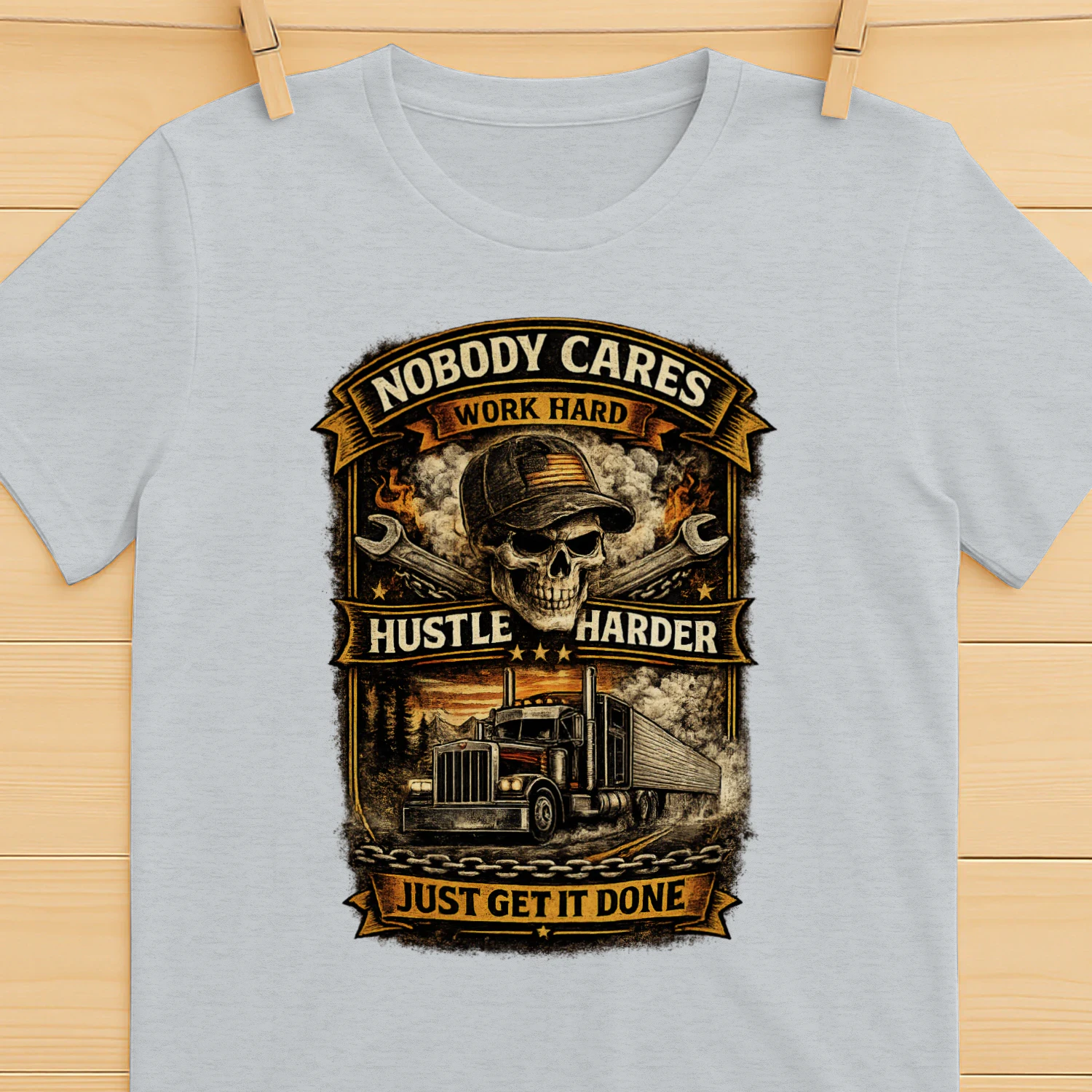 Nobody Cares Just Get It Done Trucker T-Shirt | Work Hard Hustle Harder Truck Driver Tee