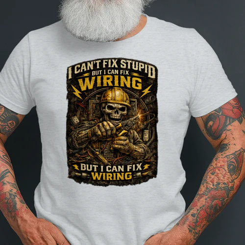 I Can't Fix Stupid But I Can Fix Wiring