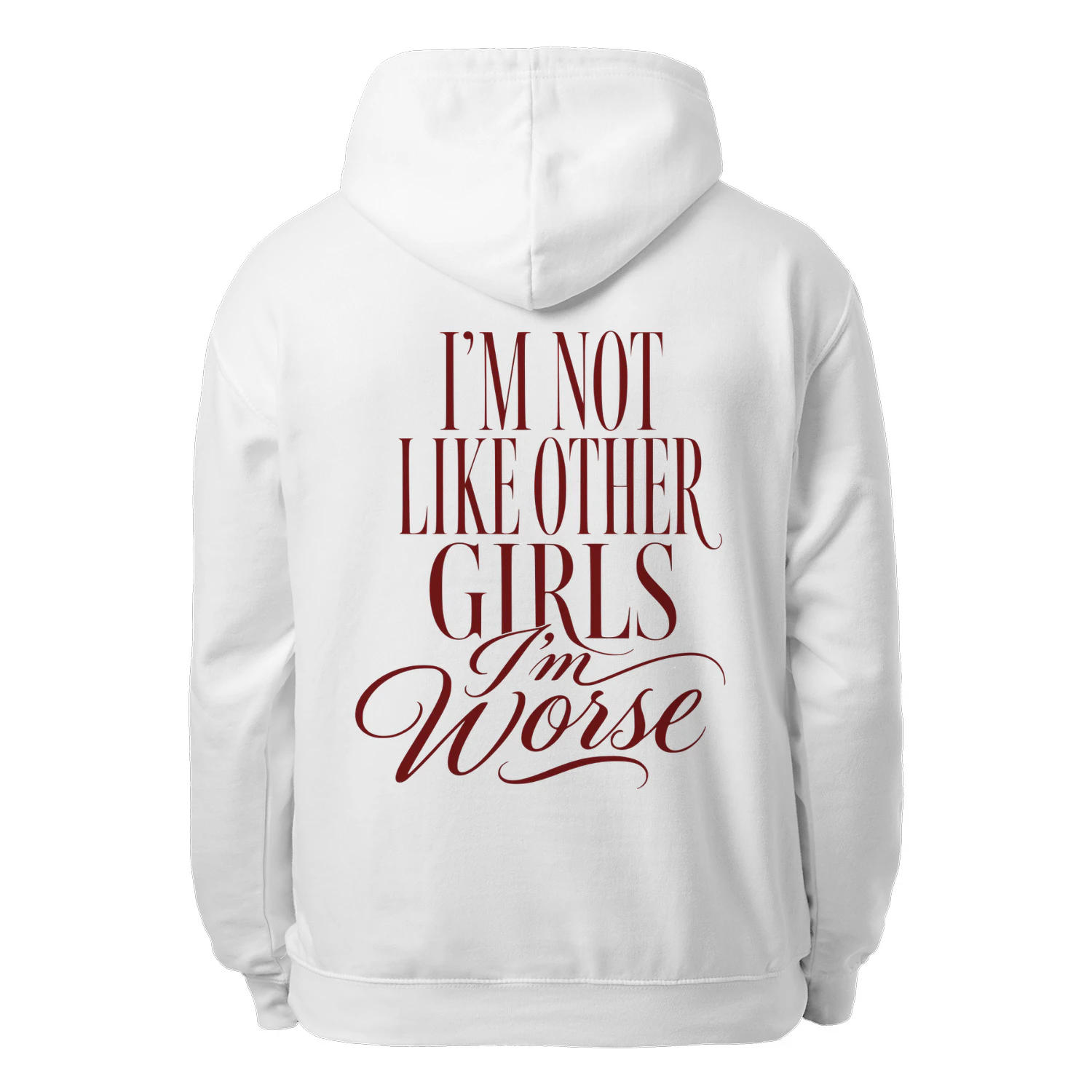 I'm Not Like Other Girls I'm Worse Hoodie Funny Sarcastic Quote