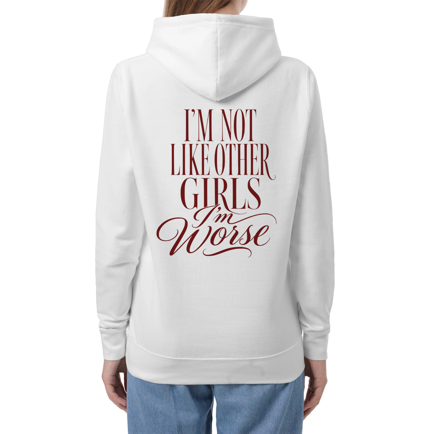 I'm Not Like Other Girls I'm Worse Hoodie Funny Sarcastic Quote