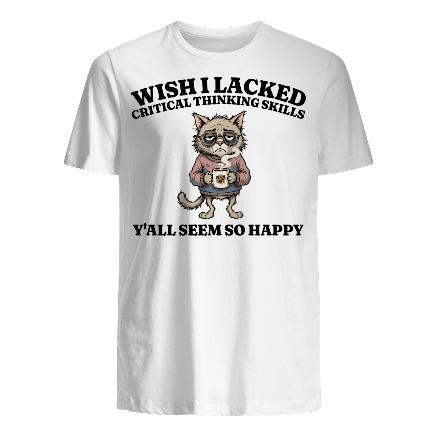 Wish I Lacked Critical Thinking Skills Funny Sarcastic Quote Overthinker Gift, Cat Meme Graphic