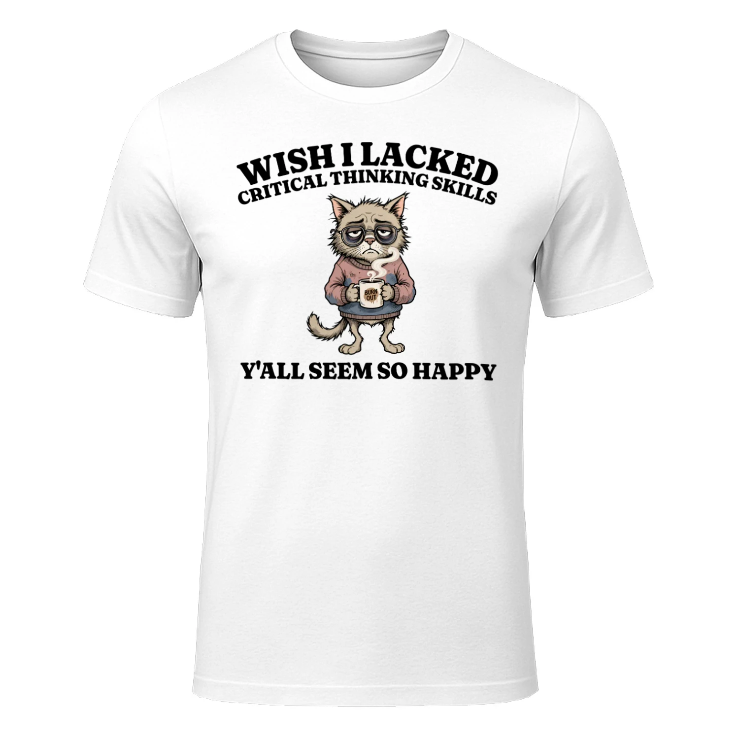 Wish I Lacked Critical Thinking Skills Funny Sarcastic Quote Overthinker Gift, Cat Meme Graphic