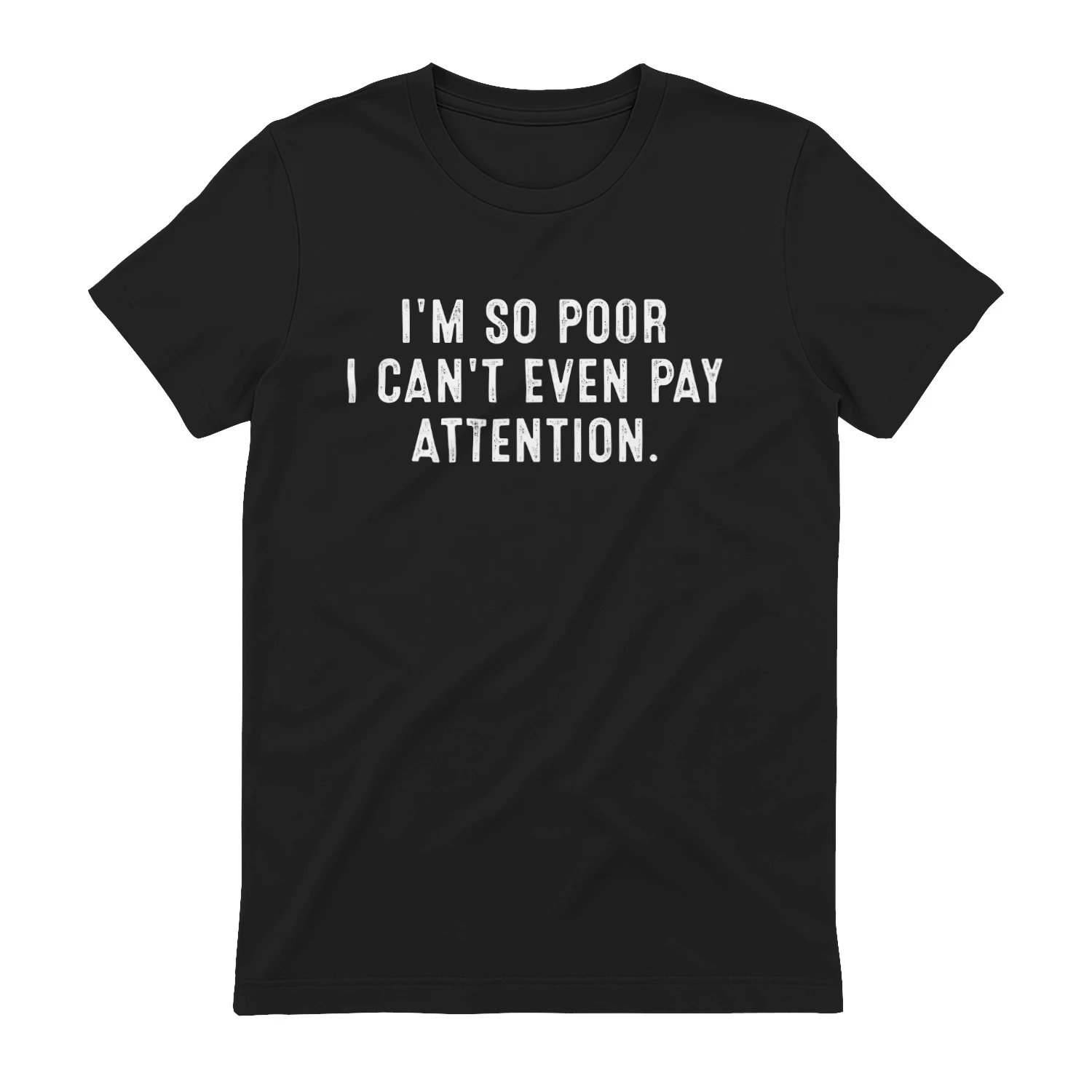 I'm So Poor I Can't Even Pay Attention, Funny Sarcastic Quote, Relatable Meme